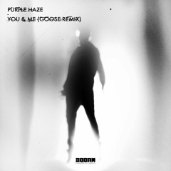 Purple Haze - You & Me (Goose Remix) [OUT NOW]