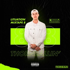 Lituation Mixtape 8 By Thornballin'