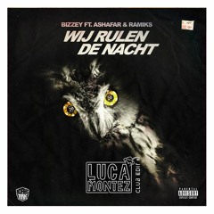 Bizzey - Wij Rulen De Nacht Ft. Ashafar & Ramiks (Luca Montez Club Edit)
