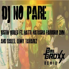 DJ No Pare - Justin Quiles Ft. Natti Natasha, Farruko, Zion, Dalex, Lenny Tavarez (Bri Broxx Remix)