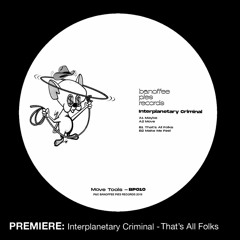 PREMIERE: Interplanetary Criminal - That's All Folks