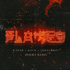 ZAYN - Flames ft. R3HAB & JUNGLE BOI (DEHALF REMIX)
