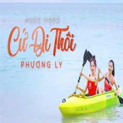 Cứ Đi Thôi - Phương Ly