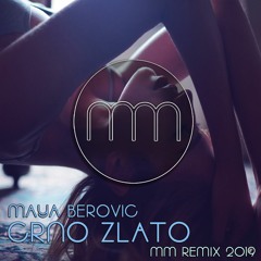 Maya Berovic - Crno zlato (MM Remix 2019)