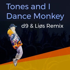 Tones and I - Dance Monkey (d9 & Liøs Remix)