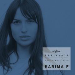 Oscillate Podcast N°35 selected and mixed by Karima F