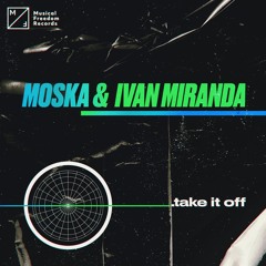 MOSKA & Ivan Miranda - Take It Off