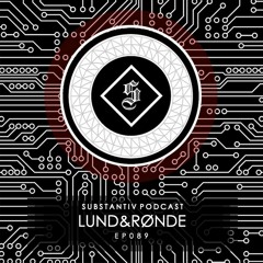 SUBSTANTIV podcast 089 - LUND&RØNDE