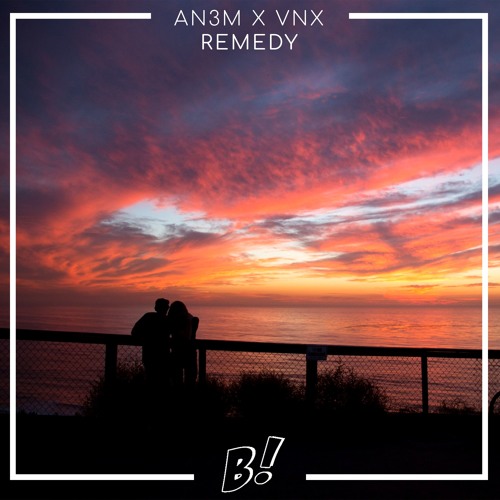 AN3M & VNX - Remedy (Original Mix) [BANGERANG EXCLUSIVE]