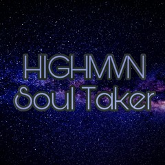 HIGHMVN - Soul Taker