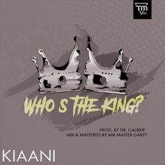 Kiaani - Who's The King