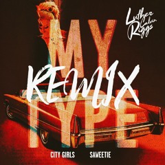 My Type (Luther Calvin Riggs Remix - Dirty)
