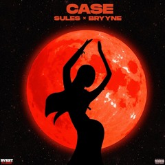 Case (ft Bryyne)