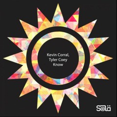 Kevin Corral, Tyler Coey - Know Original Mix [Solä]
