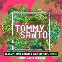 La$$a ft. Jayh, Donnie & Rolf Sanchez - Scoren (Tommy Santo Bootleg)