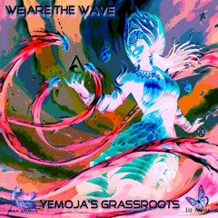Max Animus & Liz Anima – We Are The Wave - aka - Yemọja´s Grassroots [~Part 1]