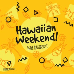 Hawaiian Weekend - Igor Khainskyi | Free Background Music | Audio Library Release