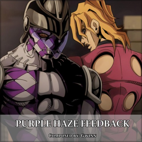 Featured image of post Purple Haze Feedback Cover This is the jojo s bizarre adventure subreddit and while the subreddit is named for part three
