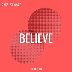 Cher - Believe (Wada Bootleg)