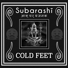Subarashi - Cold Feet