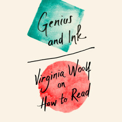 Genius and Ink: Virginia Woolf on How to Read, By Virginia Woolf, Read by Olivia Dowd