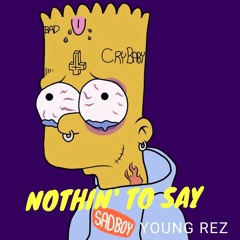 nothin' to say