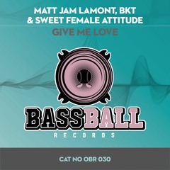 Matt Jam Lamont, BKT, SFA - Give Me Love (DUB) Bassball Records