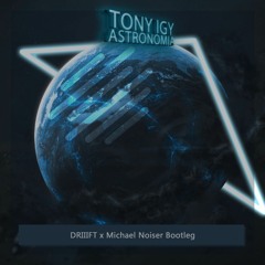 Tony Igy - Astronomia (DRIIIFT x Michael Noiser Rework) [Slammes Exclusive]
