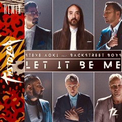 Steve Aoki x The Backstreet Boys - Let It Be Me (TWSTD ZOO Bootleg)