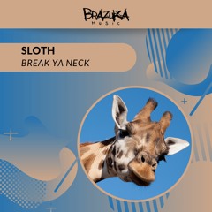 Sloth - Break Ya Neck