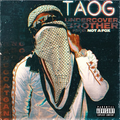 TAOG & Not a Fox - Undercover Brother