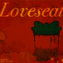 LOVESEAT (ft. Gaby Chuleta)