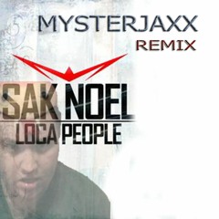 Sak Noel- Loca People (Mysterjaxx Remix)