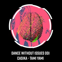 Casika Tami Yami //Dance Without Issues 001//