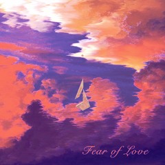 Fear of Love