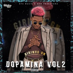 GIRINHO GN -Dopamina Part 2(Hosted BY: GaGe BeaT)
