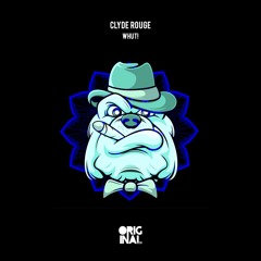 Clyde Rouge - Whut!
