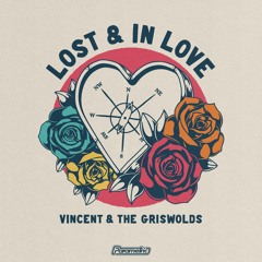 Vincent & The Griswolds ~ Lost & In Love