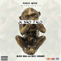 Black Soul - Já Não Falo [Ft. Dicky Wonder] 2M2S RECORDZ 2k19