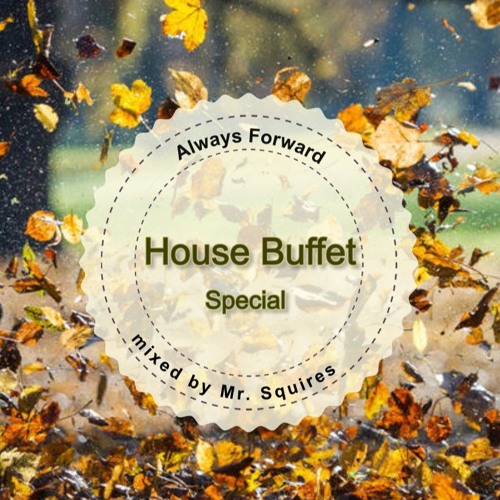 House Buffet Special - Always forward -- mixed by Mr. Squires