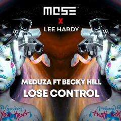 Meduza & Goodboys Ft Becky Hill - Lose Control (MOSE UK X Lee Hardy Remix)