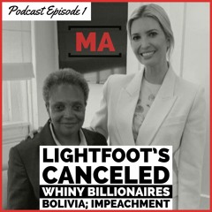 Lightfoot's Canceled; Whiny Billionaires; Bolivia; Impeachment