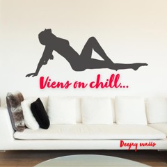 Viens On Chill...