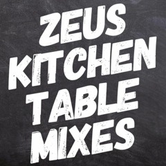 ZeuS' Kitchen Table Mixes