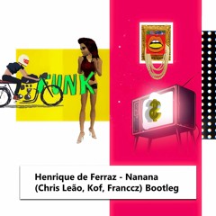 Henrique De Ferraz - Nanana (Chris Leão, Kof & Franccz Bootleg)