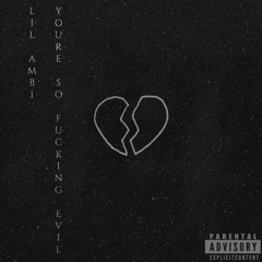 You're So Fucking Evil (Prod. Deaf)