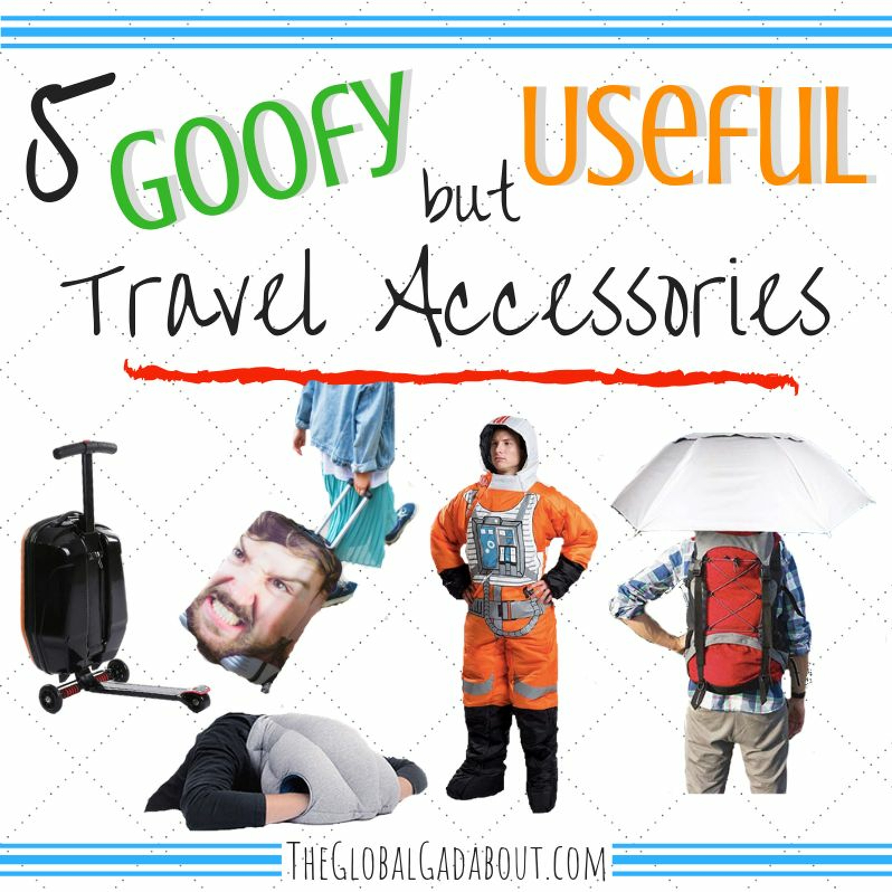 5 Goofy But Useful Travel Accessories