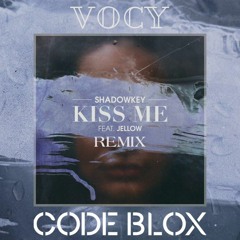 Shadowkey ft. Jellow - Kiss Me (Vocy x Code Blox Remix)