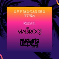 AYY MACARENA - TYGA (REMIX DJ MAURO &. AUGUSTO YEPES)