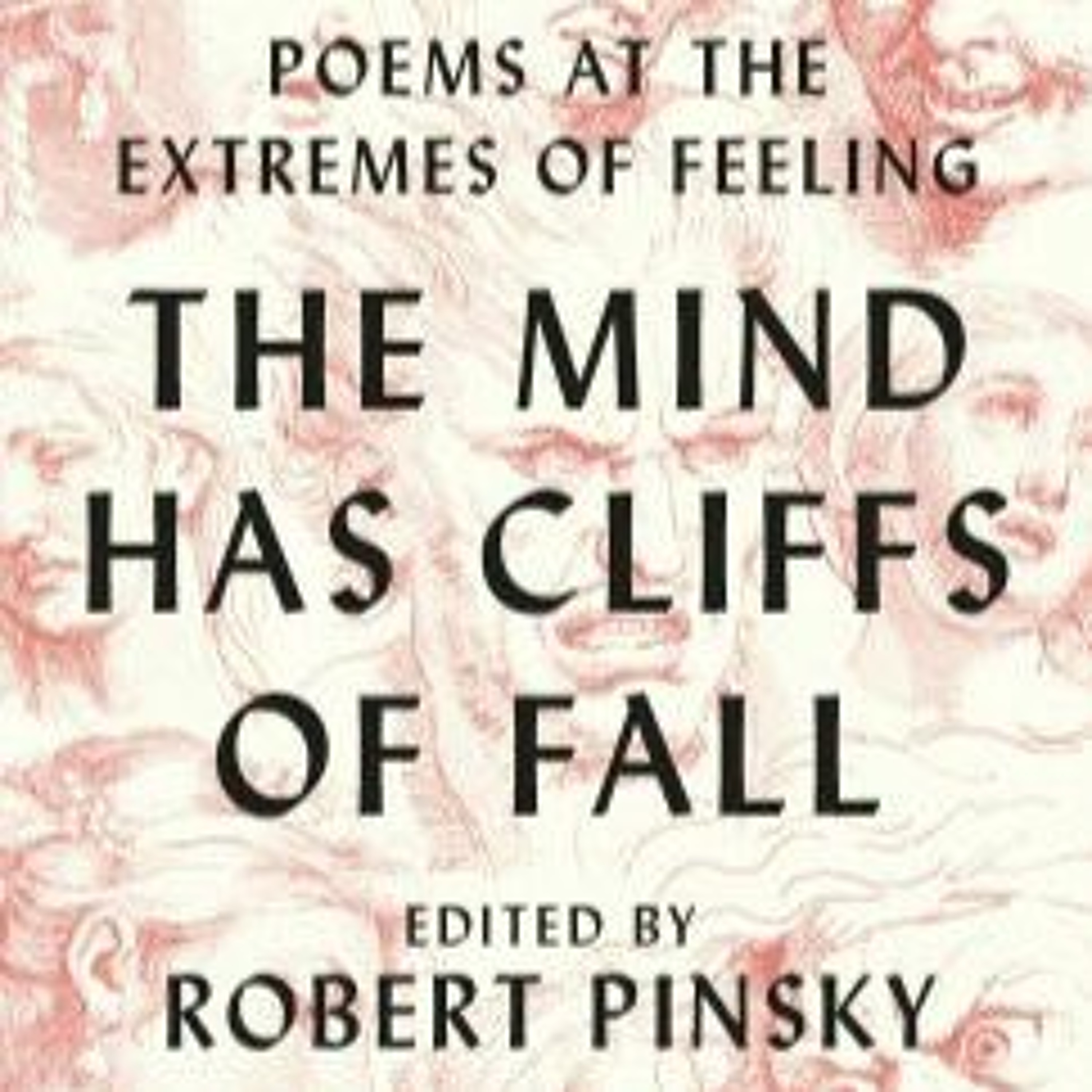 Robert Pinsky and Maggie Dietz, “The Mind Has Cliffs of Fall”